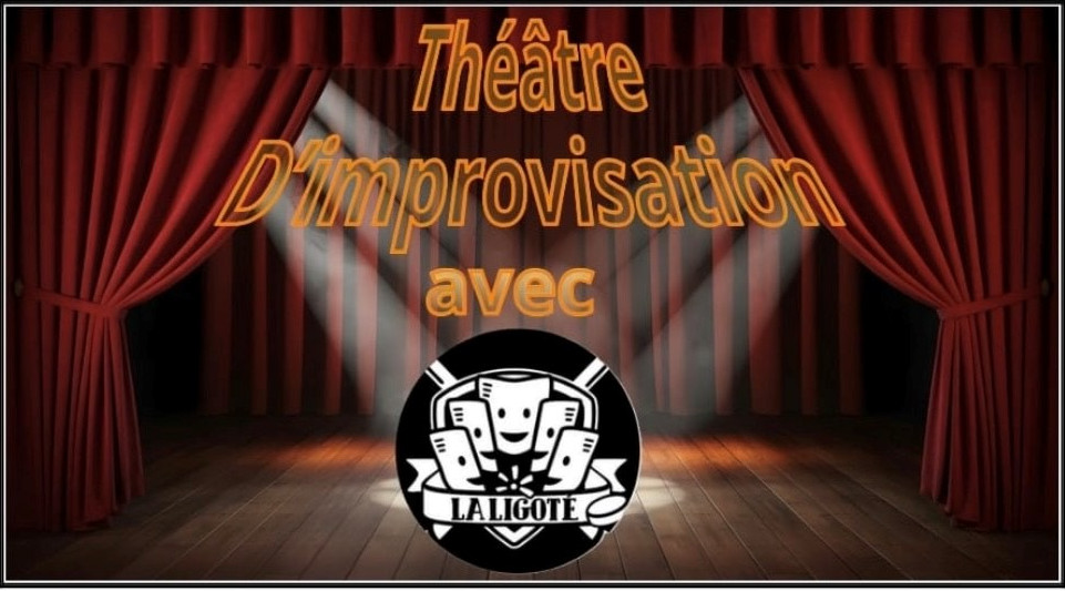 Théâtre d'improvisation avec LA LIGOTÉ !